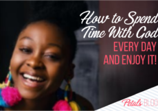 How to Spend Time With God Every Day AND Enjoy It!